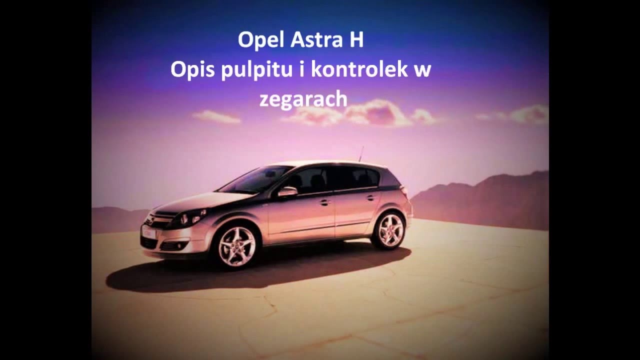 Opel Astra H opis kontrolek i pulpitu